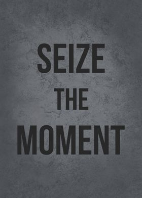 Seize The Moment