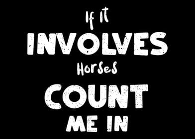 If It Involves Horses Coun