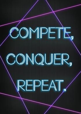 Compete Conquer Repeat