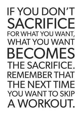 Sacrifice For What U Want