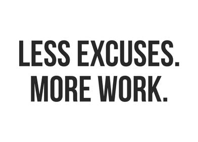 Less Excuses More Work