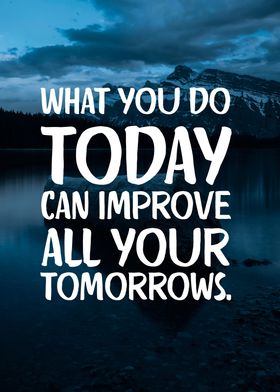 Improve your tomorrows