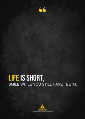 life is short please smile