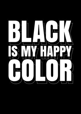 Black is my Happy Color