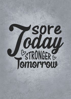 Sore Today Strong Tomorrow