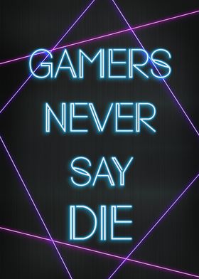 Gamers never say die