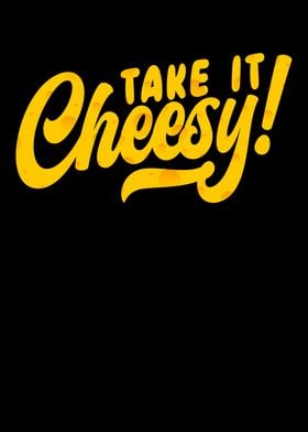 Take It Cheesy Food Lover