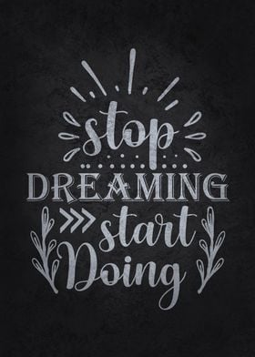 Stop Dreaming Start Doing