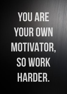 Own Motivator Work Harder