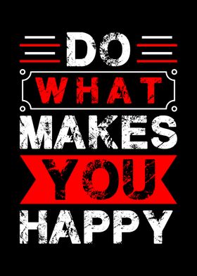 Do what makes you happy