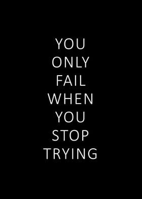 You only fail when