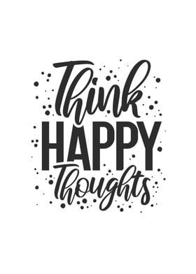 Think Happy Thoughts