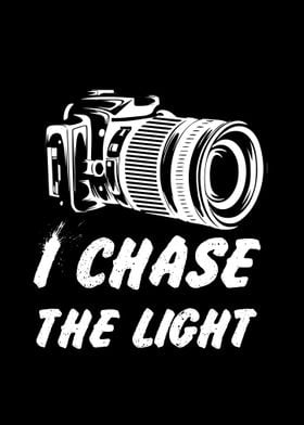 I chase the light