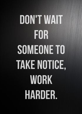 Dont Wait Work Harder