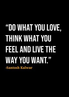 Santosh Kalwar Quote 