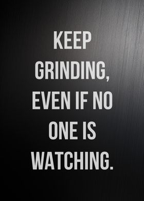 Grind When No One Watches