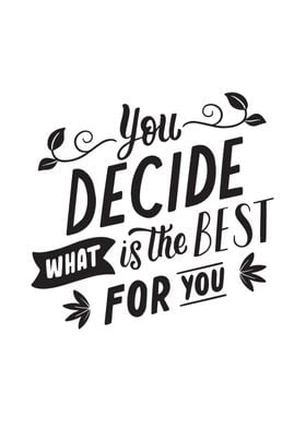 You Decide What Is Best