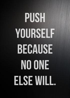 Push Yourself No One Will