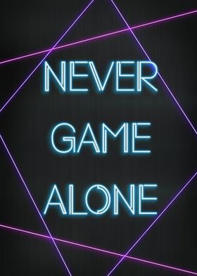 Never game alone