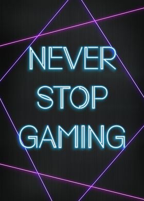 Never stop gaming