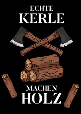 Echte Kerle Machen Holz