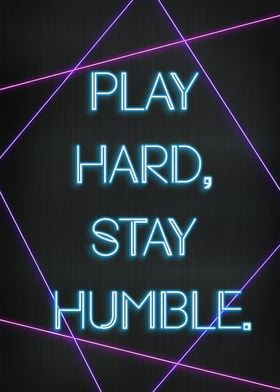 Play Hard Stay Humble