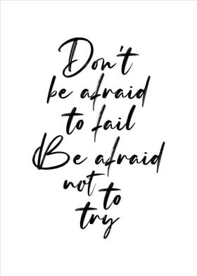 Dont be afraid to fail