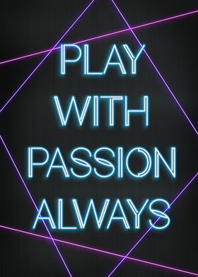 Play with passion always