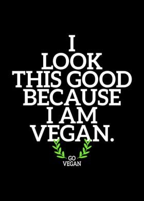 I Look Good I Am Vegan