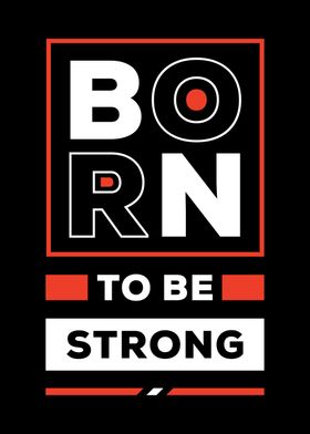 Born to be strong