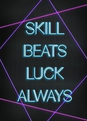 Skill beats luck always