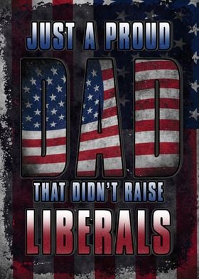 Dad Didnt Raise Liberals