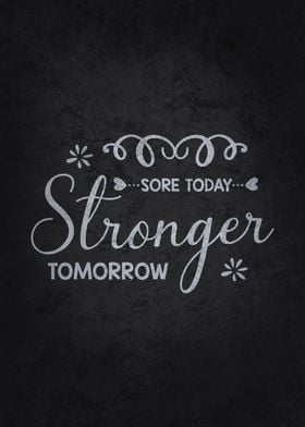 Sore Today Strong Tomorrow