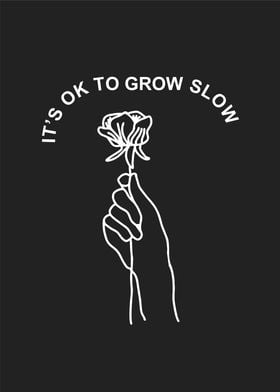 grow slow