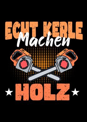 Echte Kerle Machen Holz