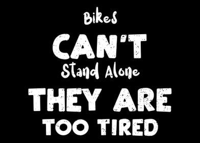 Bikes Cant Stand Alone Th