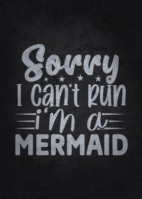 I Cant Run Im A Mermaid