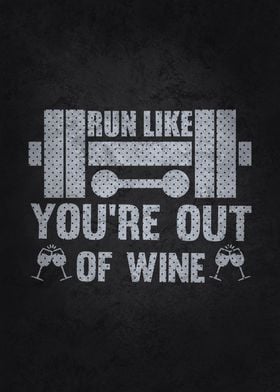 Run Like You Out Of Wine