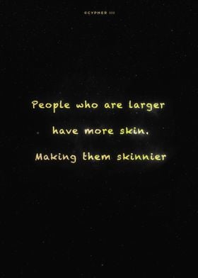 Skinny people