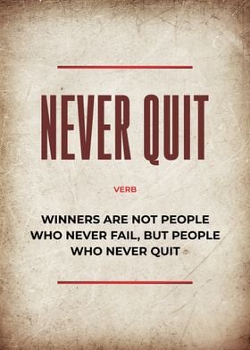 never quit