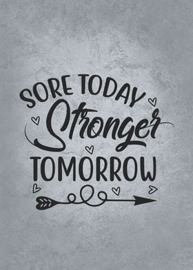 Sore Today Strong Tomorrow