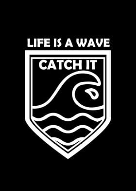 Life is a wave catch it