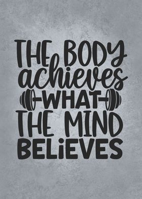 Body Achieves Mind Believe