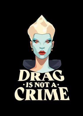 Drag Is Not A Crime Drag