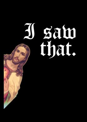 I Saw That Jesus Meme God