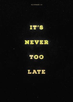 Never too late