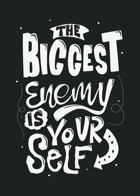 The biggest enemy is yours