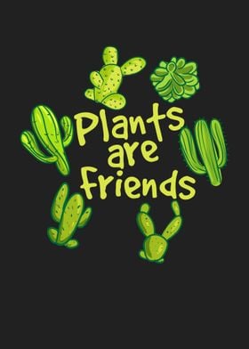 Plants Are Friends