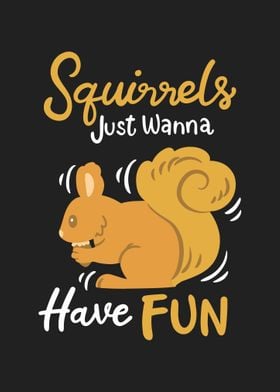 Squirrels Just Wanna Have 