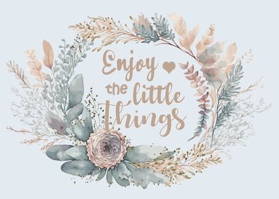 Enjoy the little Things